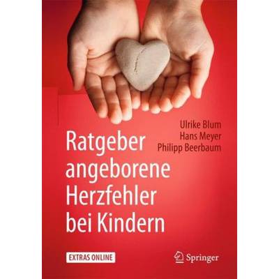 Ratgeber angeborene Herzfehler bei Kindern | Springer Berlin | Ulrike Blum; Hans Meyer; Philipp Beerbaum