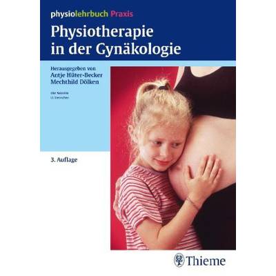 Physiotherapie in der Gynäkologie | Thieme | Ulla Henscher; Antje Hüter-Becker; Mechthild Dölken