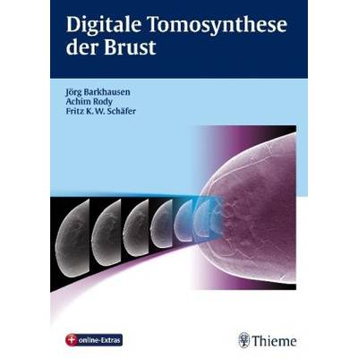 Digitale Tomosynthese der Brust | Thieme | Jörg Barkhausen; Achim Rody; Fritz K.W. Schäfer
