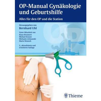 OP-Manual der Gynäkologie und Geburtshilfe | Thieme | Bernhard Uhl