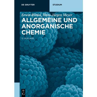 Allgemeine und Anorganische Chemie | De Gruyter | Erwin Riedel; Hans-Jürgen Meyer