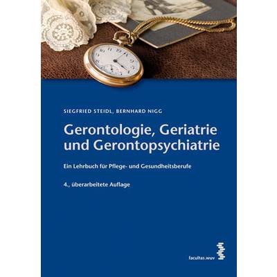 Gerontologie, Geriatrie und Gerontopsychiatrie | facultas | Siegfried Steidl; Bernhard Nigg