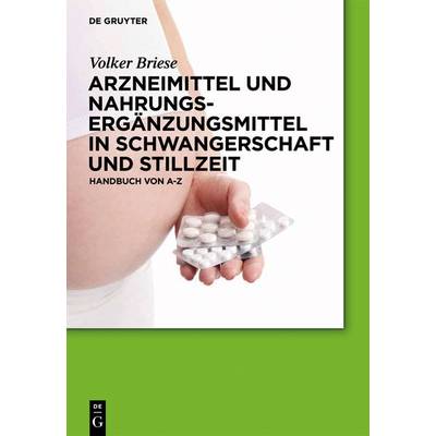 Arzneimittel und Nahrungsergänzungsmittel in Schwangerschaft und Stillzeit | De Gruyter | Volker Briese