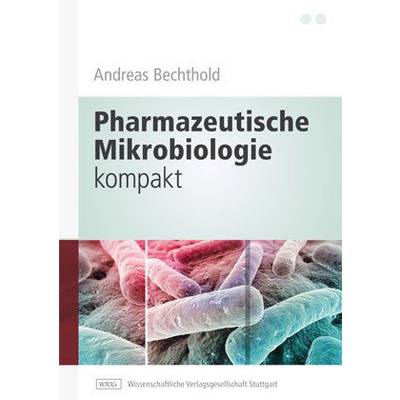 Pharmazeutische Mikrobiologie kompakt | Wissenschaftliche Verlagsgesellschaft | Andreas Bechthold