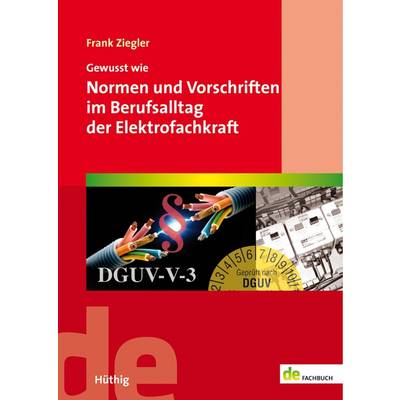 Gewusst wie: Normen und Vorschriften im Berufsalltag der Elektrofachkraft | Hüthig | Frank Ziegler