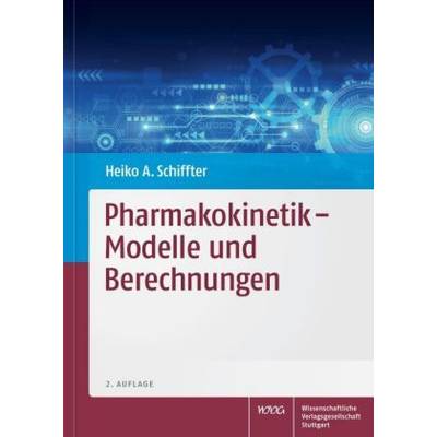 Pharmakokinetik - Modelle und Berechnungen | Wissenschaftliche Verlagsgesellschaft | Heiko A. Schiffter
