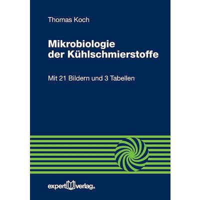 Mikrobiologie der Kühlschmierstoffe | expert verlag ein Imprint von Narr Francke Attempto Verlag | Thomas Koch