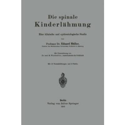 Die spinale Kinderlähmung | Springer Berlin | Eduard Müller