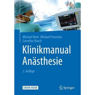 Klinikmanual Anästhesie | Springer Berlin | Michael Heck; Michael Fresenius; Cornelius Busch