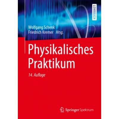 ;Physikalisches Praktikum | Springer Fachmedien Wiesbaden GmbH | Wolfgang Schenk; Wolfgang Schenk; Friedrich Kremer