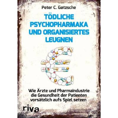 Tödliche Psychopharmaka und organisiertes Leugnen | riva | Peter C. Gøtzsche