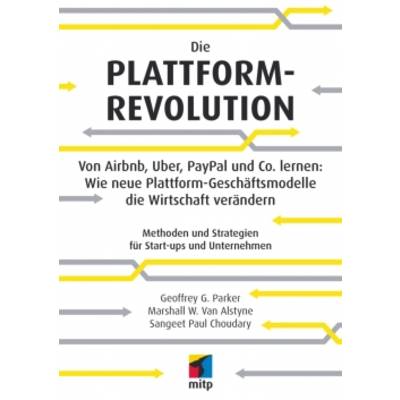 Die Plattform-Revolution | mitp Verlags GmbH & Co.KG | Sangeet Paul Choudary; Marshall Van Alstyne; Geoffrey Parker