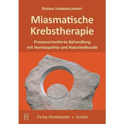;Miasmatische Krebstherapie | Homöopathie + Symbol | Rosina Sonnenschmidt; Harald Knauss; Lothar Hirneise; Jürgen Hess