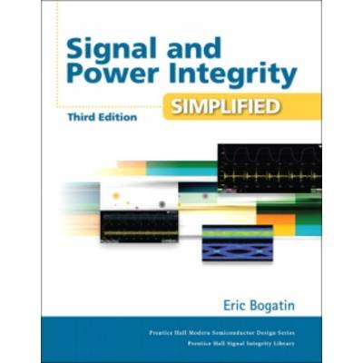 Signal and Power Integrity - Simplified | Prentice Hall | Bogatin, Eric