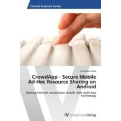 CrowdApp - Secure Mobile Ad-Hoc Resource Sharing on Android