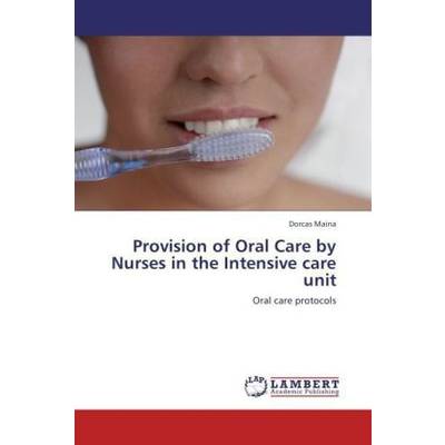 Provision of Oral Care by Nurses in the Intensive care unit