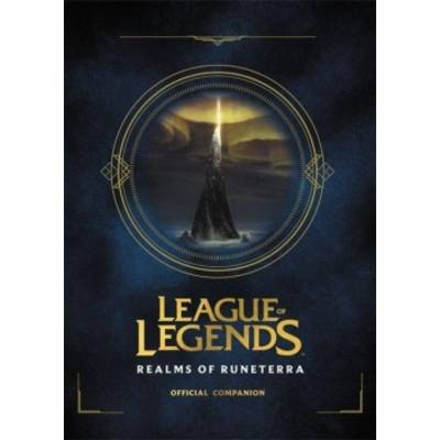 Riot Games: League of Legends: Realms of Runeterra (Official Companion) | Hachette Book Group USA; Little Brown & Co |