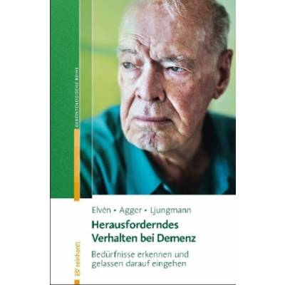 Ernst Reinhardt Verlag | Herausforderndes Verhalten bei Demenz | Bo Hejlskov Elvén, Charlotte Agger, Iben Ljungmann,