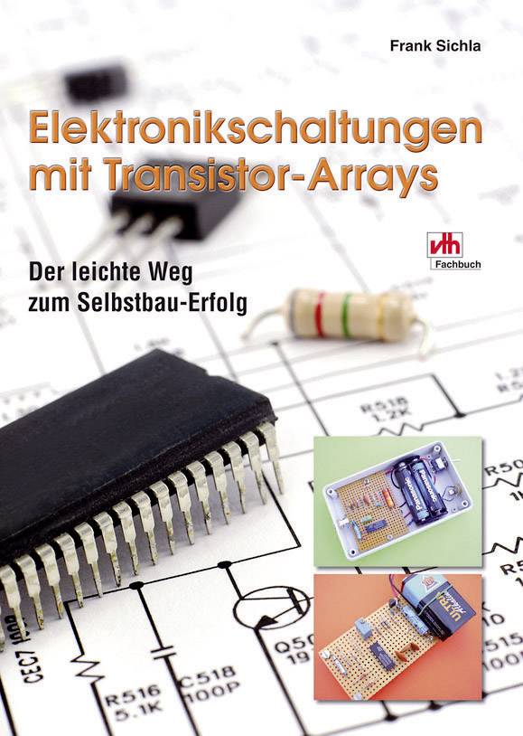 VTH Verlag Der leichte Weg zum Selbstbau-Erfolg - Elektronikschaltungen mit Transistor-Arrays ...