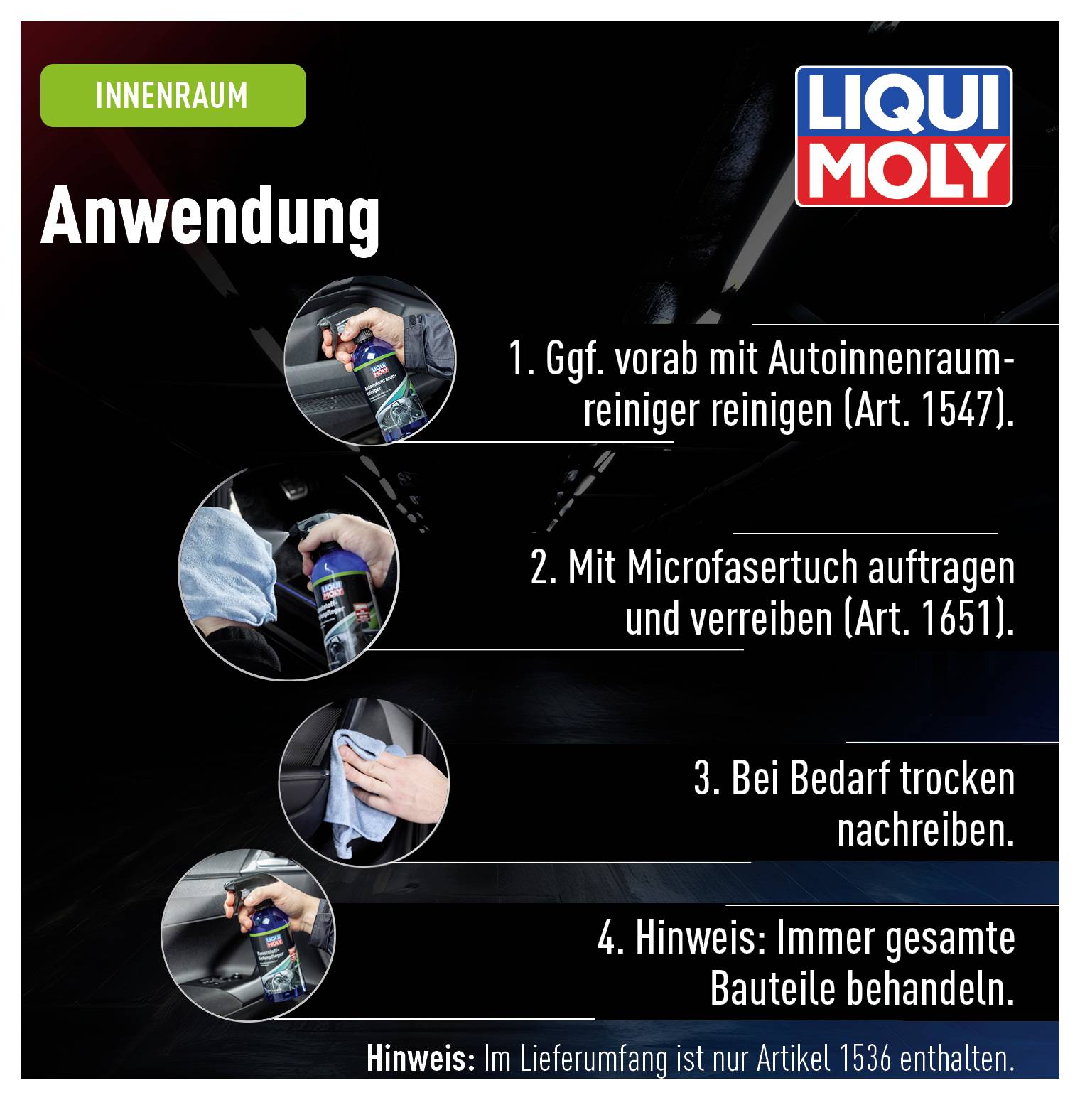 'Application' in the interior: 1. Apply optional interior cleaner. 2. Distribute with microfibre cloth. 3. Dry if necessary. 4. Treat entire parts.