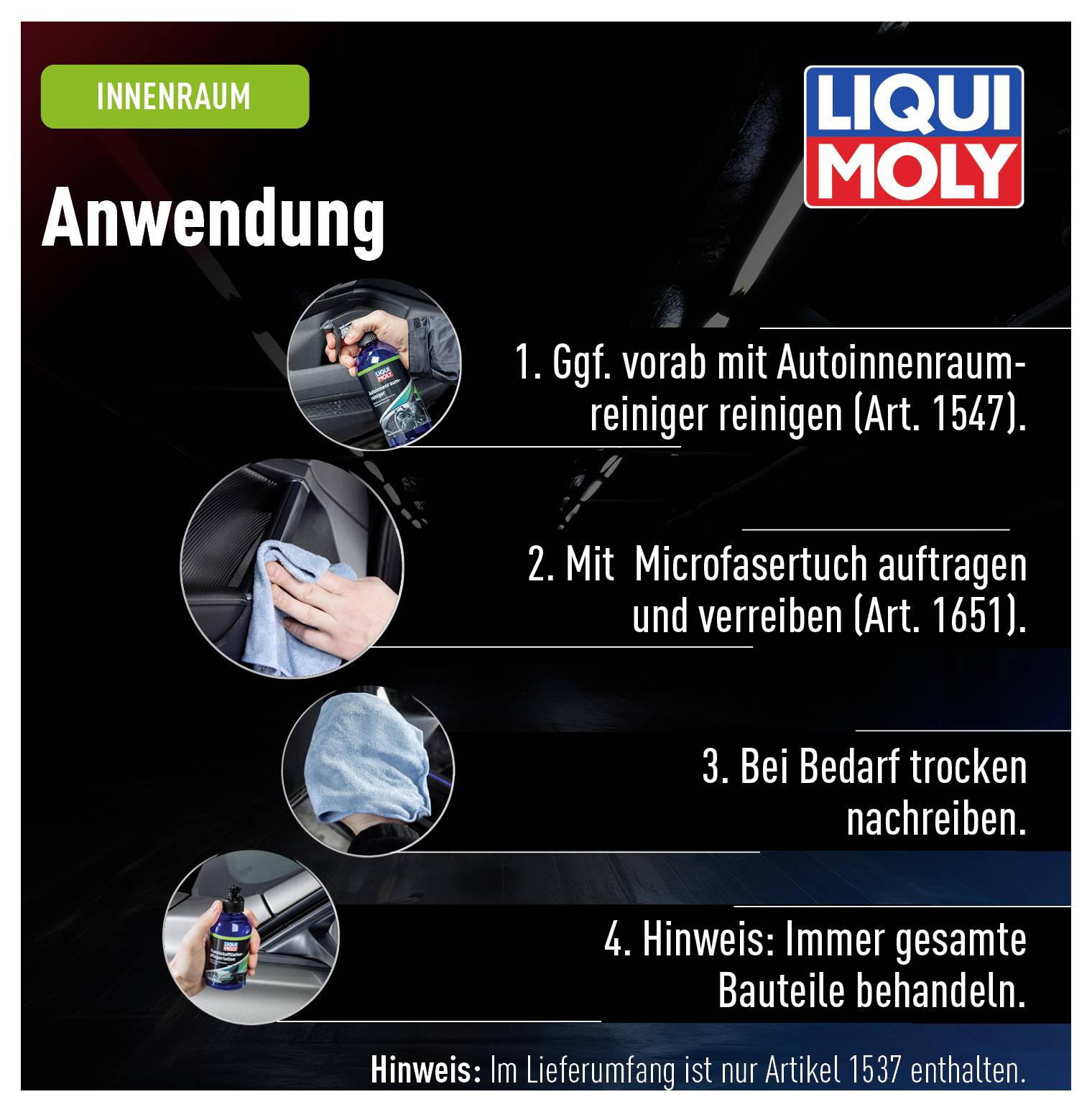 'Liqui Moly' Application Steps: Use cleaner, rub in with microfibre cloth, dry; treat all components. Article 1537 is included in the delivery package.