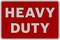 Red sign with a grey border and the inscription 'HEAVY DUTY' in large, grey letters.