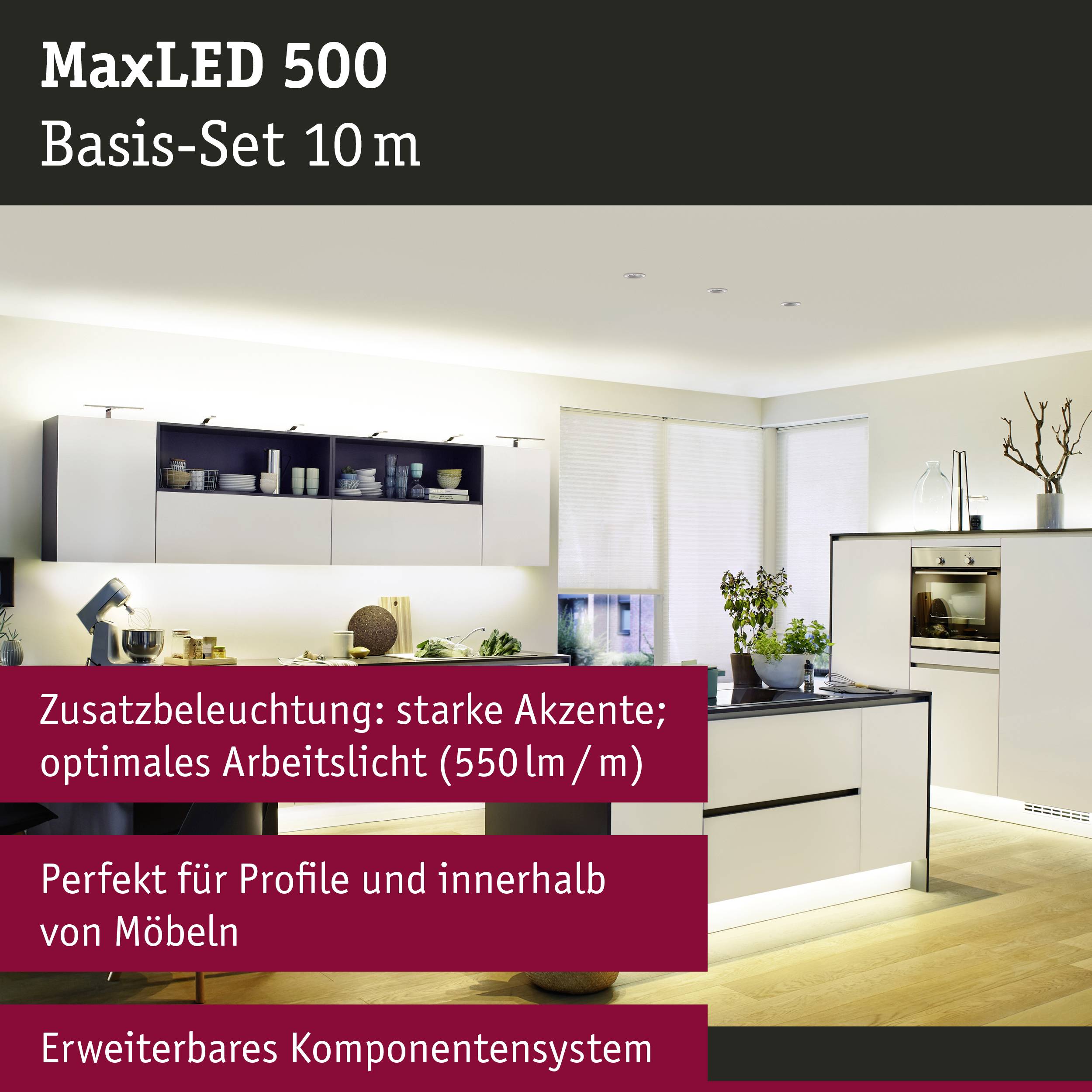 'MaxLED 500 Basic Set 10 m' shows a modern kitchen with optimal task lighting (550 lm/m). Perfect for furniture. Expandable system.