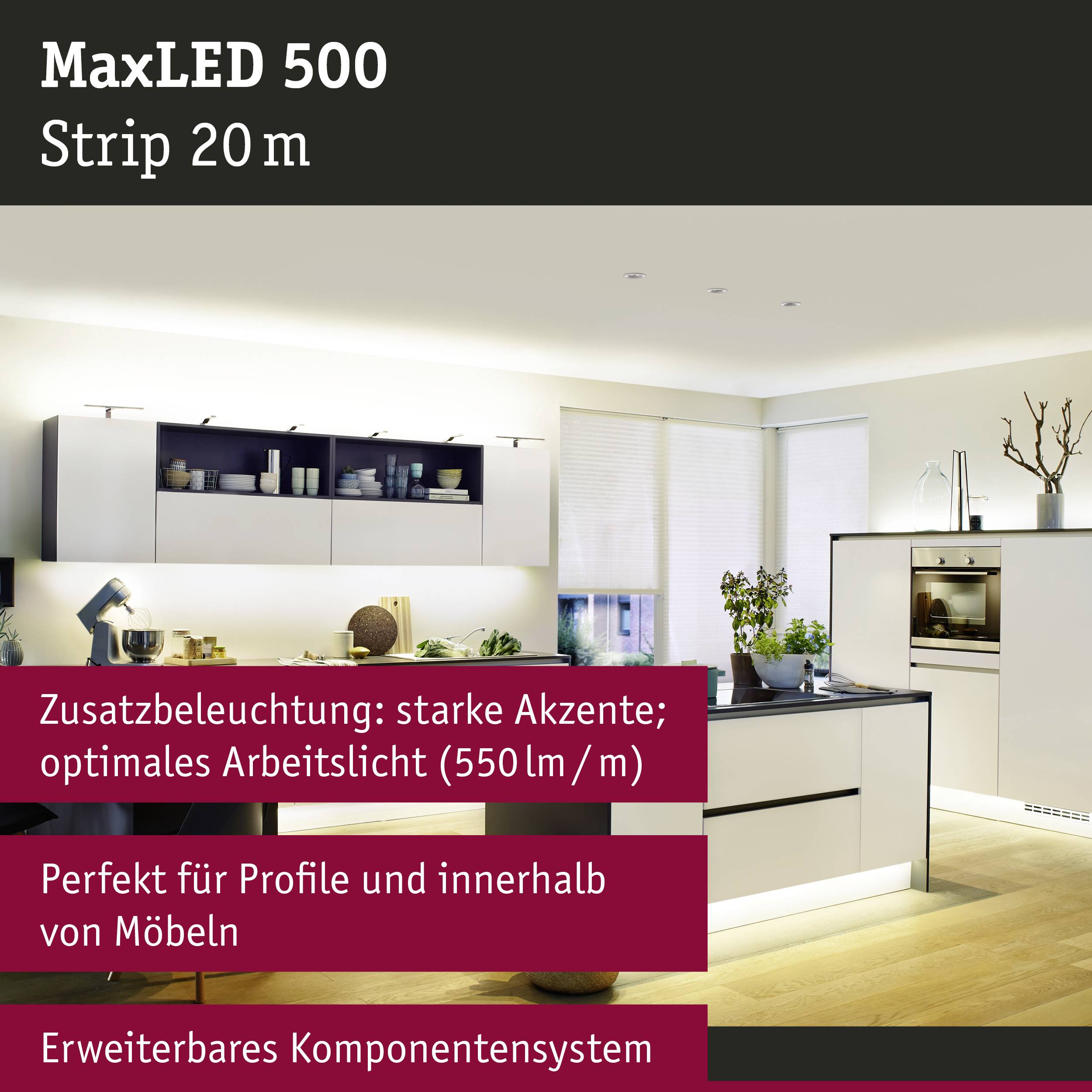 'MaxLED 500 Strip 20 m' showcases a modern kitchen with optimal lighting (5500 lm/accents), perfect for furniture, an expandable component system.