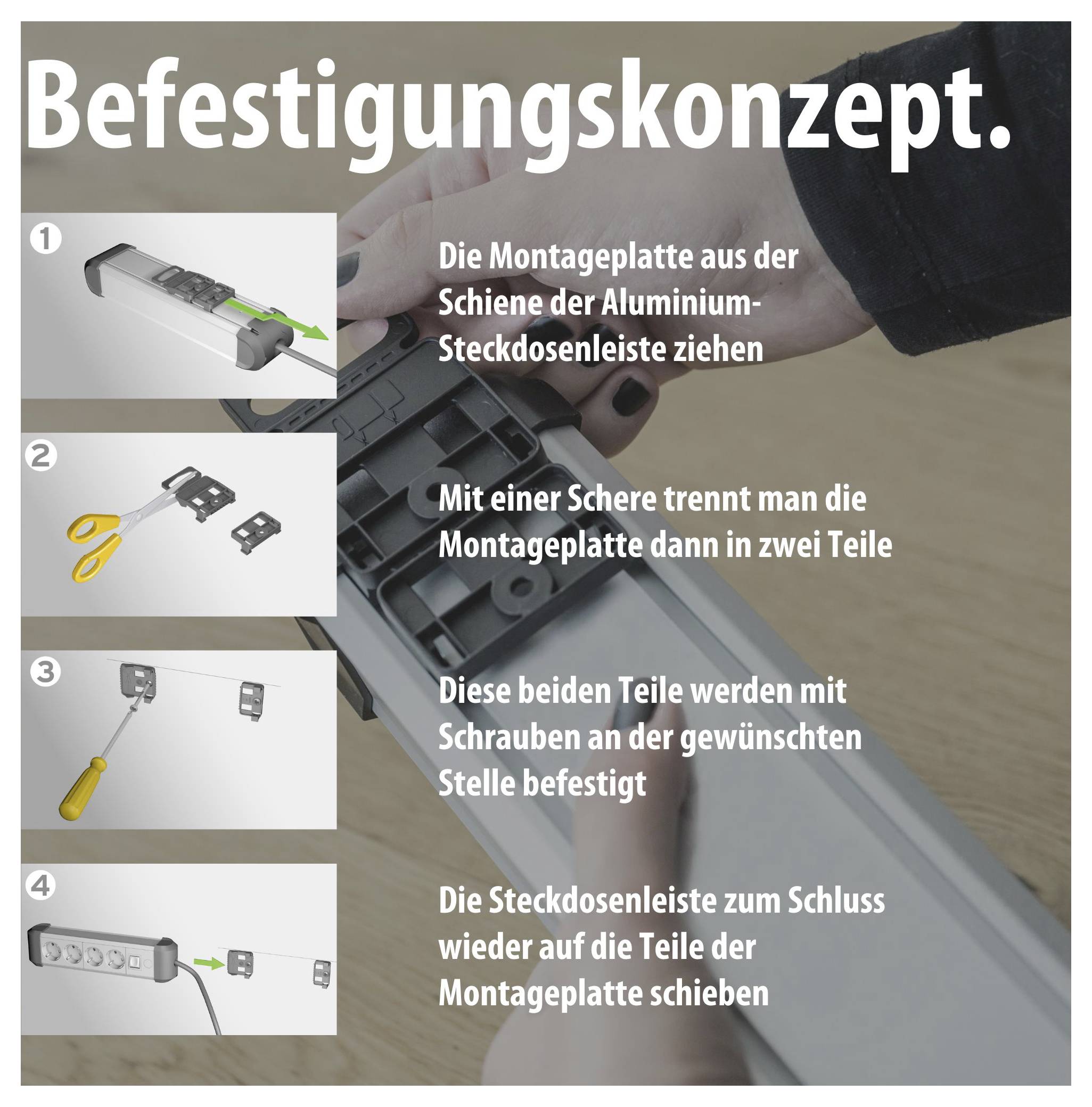 Assembly Instructions "Fixing Concept": Pull the mounting plate from the aluminium socket rail, halve it, screw the parts in place and slide the rail back on.