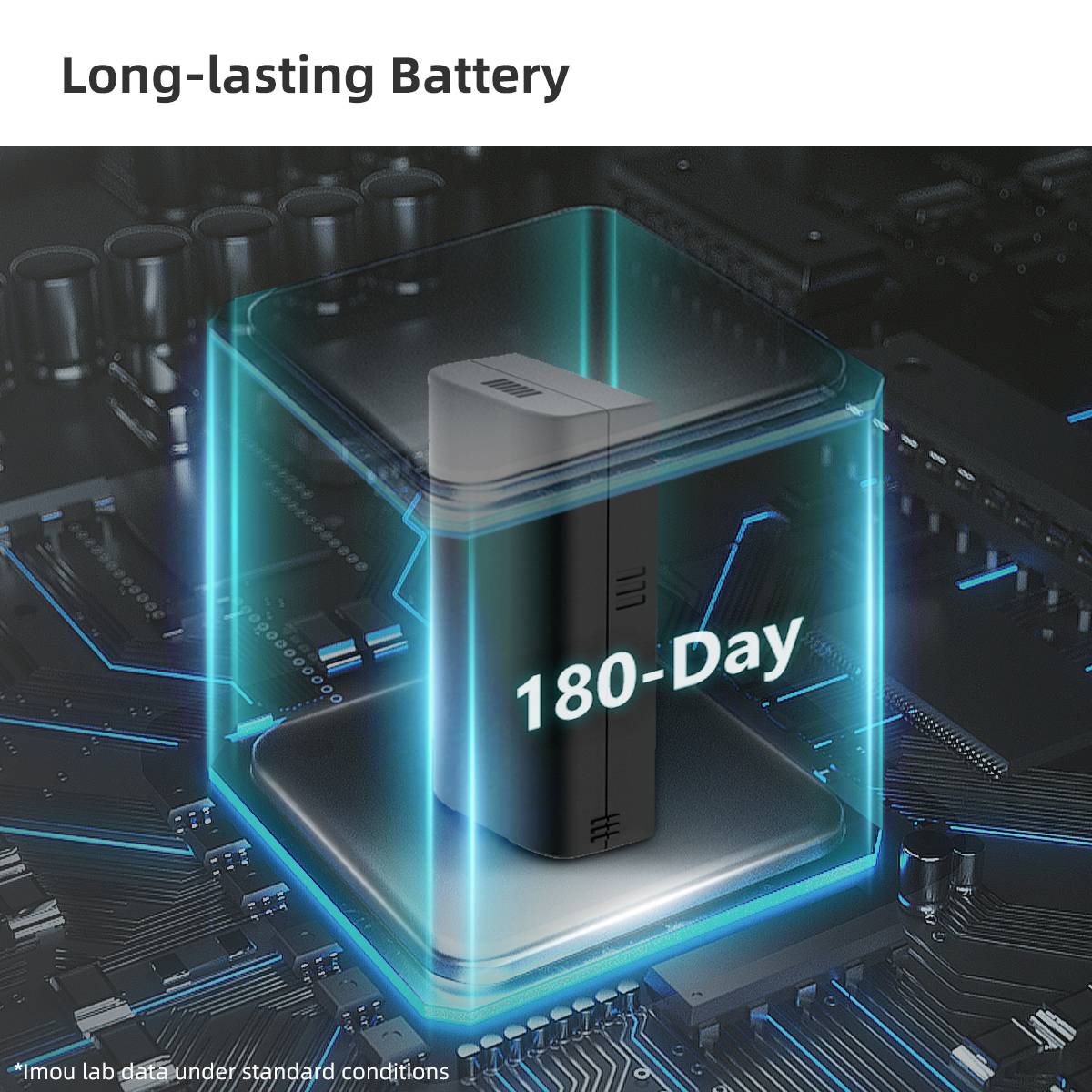 'Long-lasting battery, 180 days' is printed on a transparent battery casing above a circuit board.
