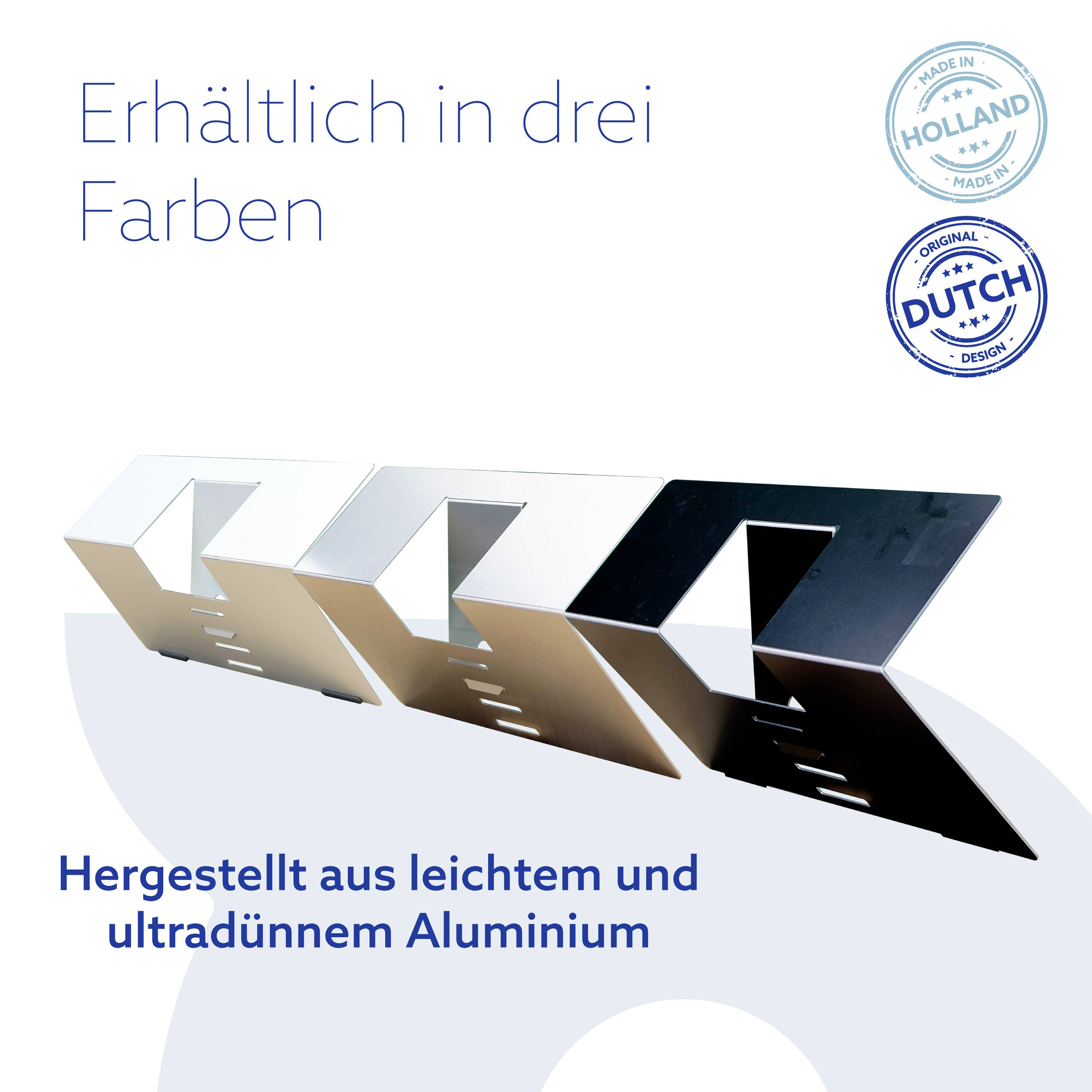 Available in three colours, manufactured from lightweight and ultra-thin aluminium. Dutch Design, Made in Holland.