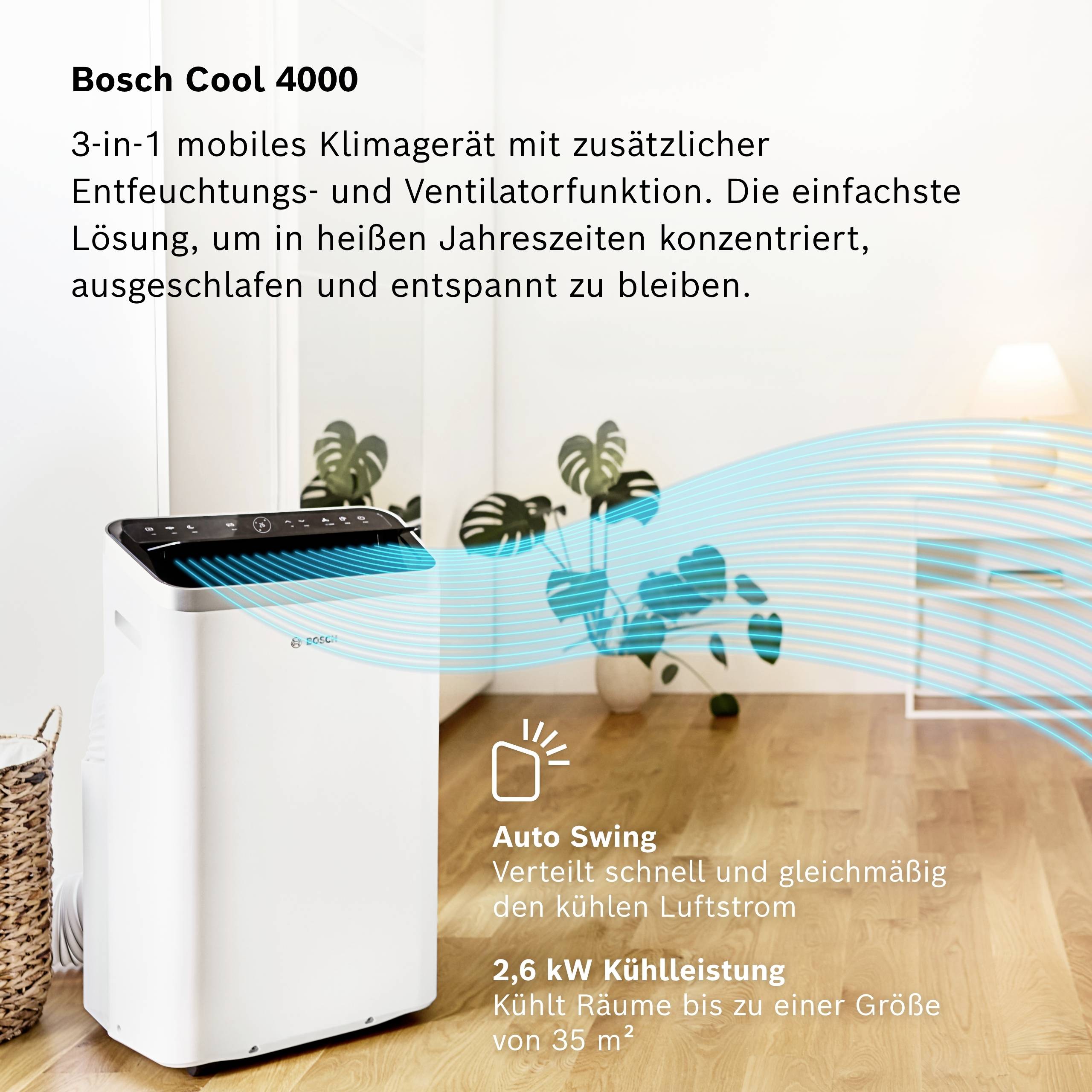 'Bosch Cool 4000' air conditioning unit with dehumidification and fan functions. Benefits: rapid cooling, even air distribution.