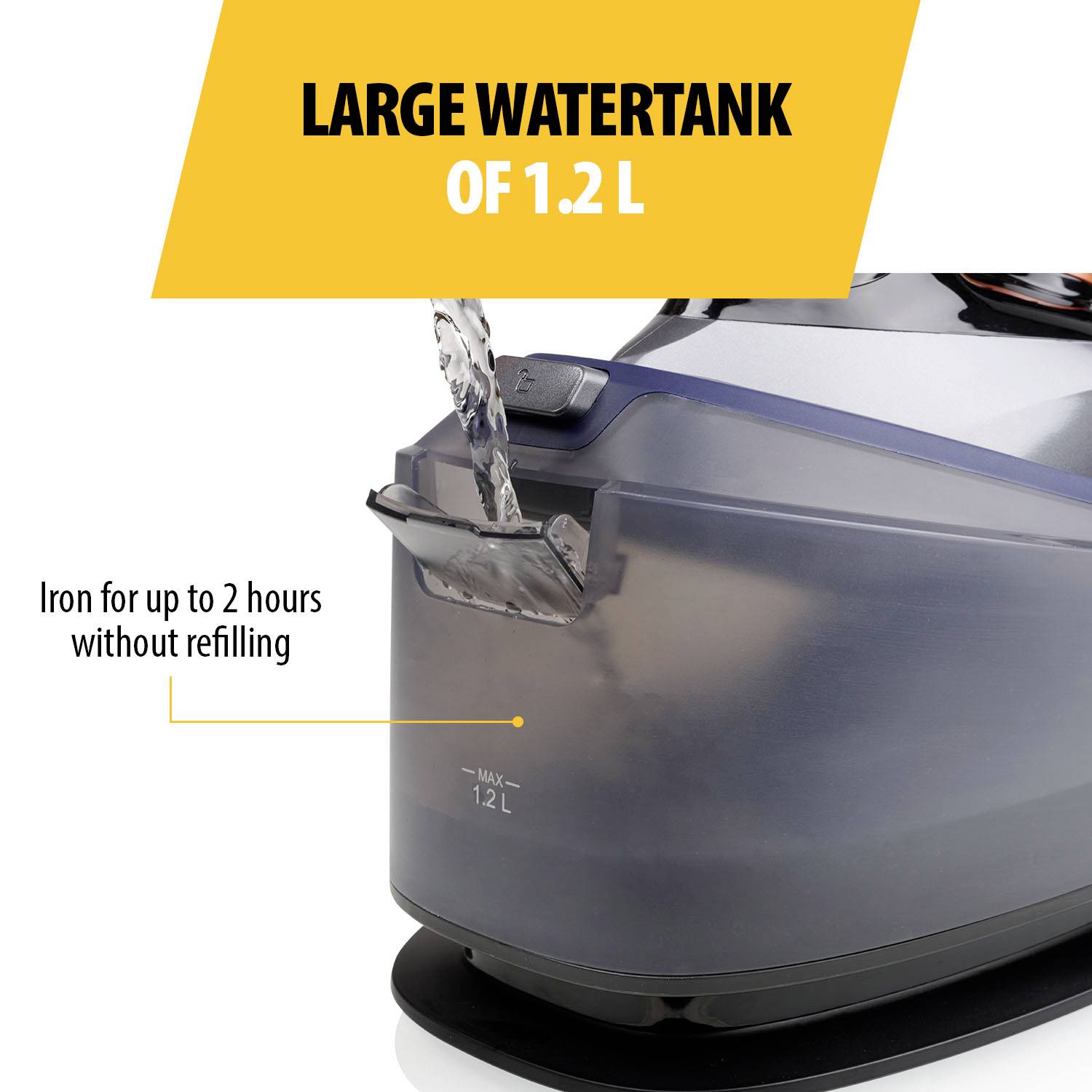Iron with large 1.2-litre water tank. Text: 'Iron for up to 2 hours without refilling'