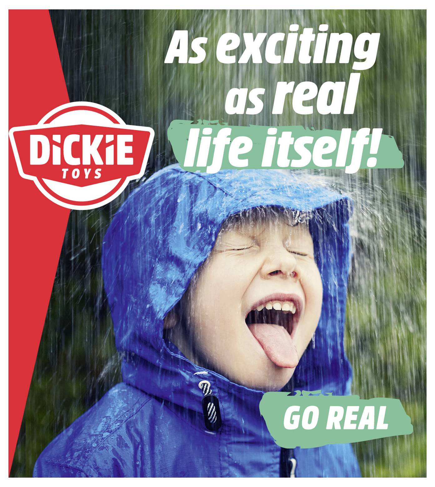 Child in blue raincoat playfully catching raindrops on tongue. Text: 'As exciting as real life itself!' and 'Go real'. Dickie Toys logo.