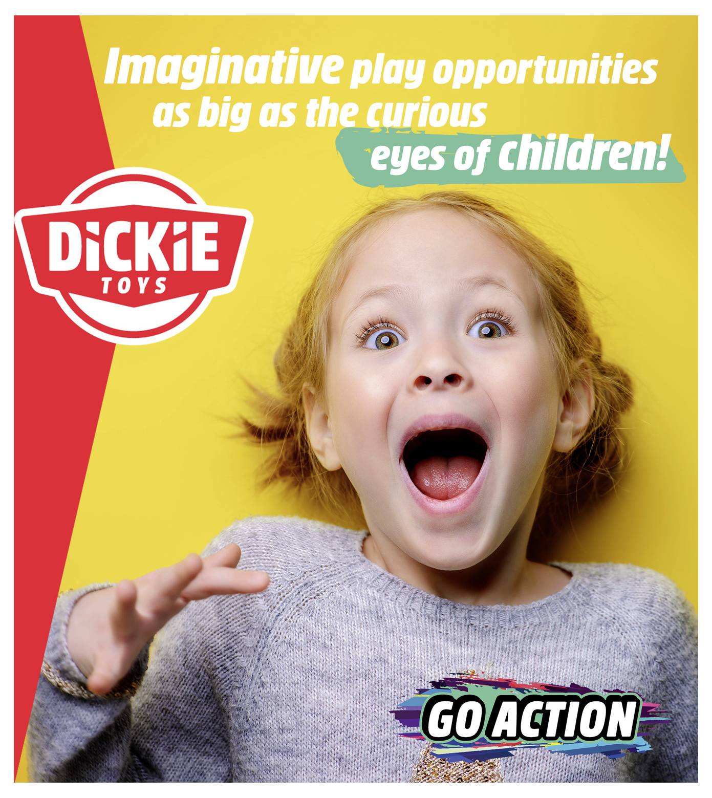 A young girl with an excited expression poses against a yellow background. Text reads 'Imaginative play opportunities as big as the curious eyes of children! Go Action'. Dickie Toys logo present.