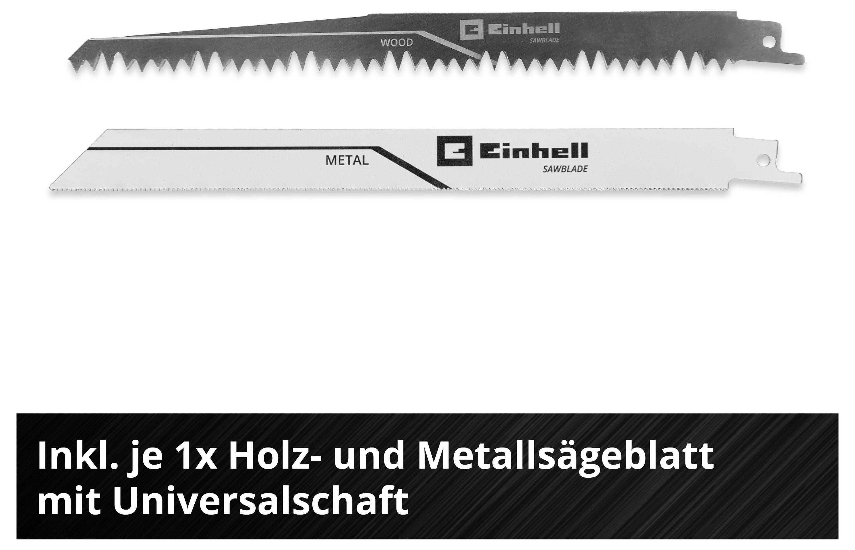 'Einhell Reciprocating Saw Blade: 1x Wood Saw Blade and 1x Metal Saw Blade with Universal Shank. Wood saw blade shown above, metal saw blade shown below.'