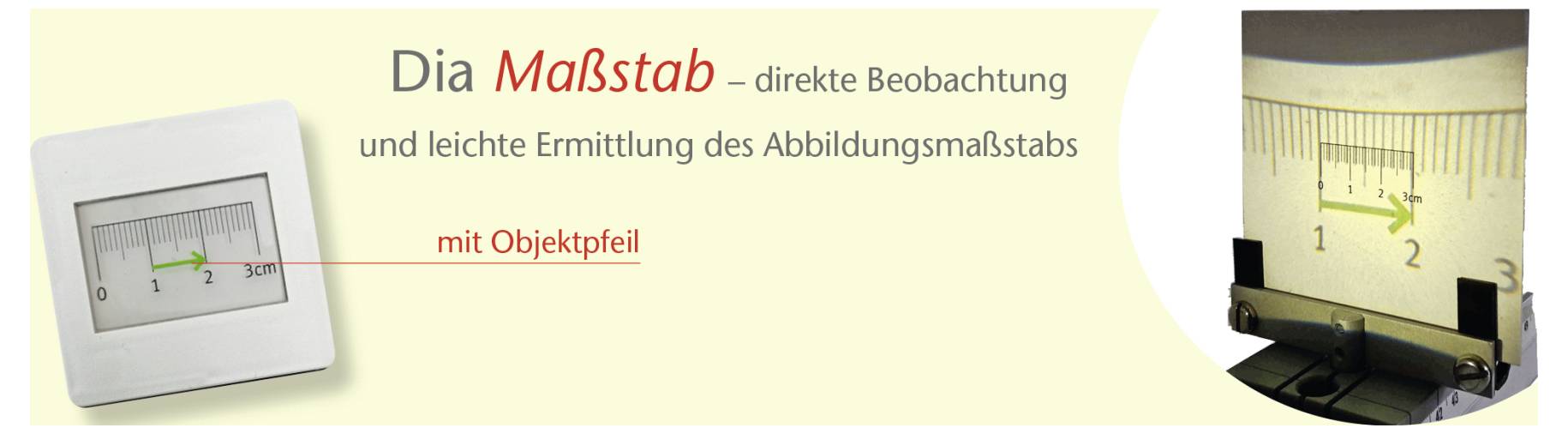 'Dia Maßstab – direkte Beobachtung und leichte Ermittlung des Abbildungsmaßstabs.' Close-up of object with scale showing measurement.