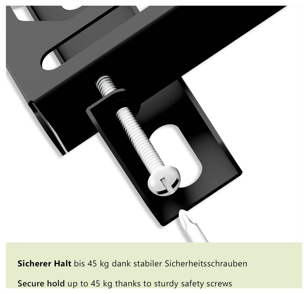 'Secure hold up to 45 kg thanks to sturdy safety screws' displayed above an image of a metal bracket with a screw and screwdriver.