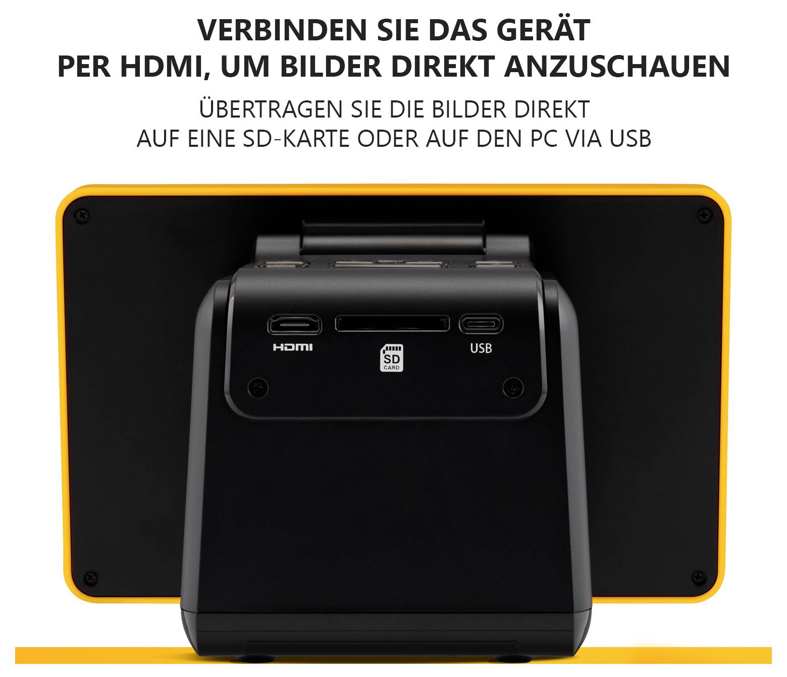 'Verbinden Sie das Gerät per HDMI, um Bilder direkt anzuschauen. Übertragen Sie die Bilder direkt auf eine SD-Karte oder auf den PC via USB.'