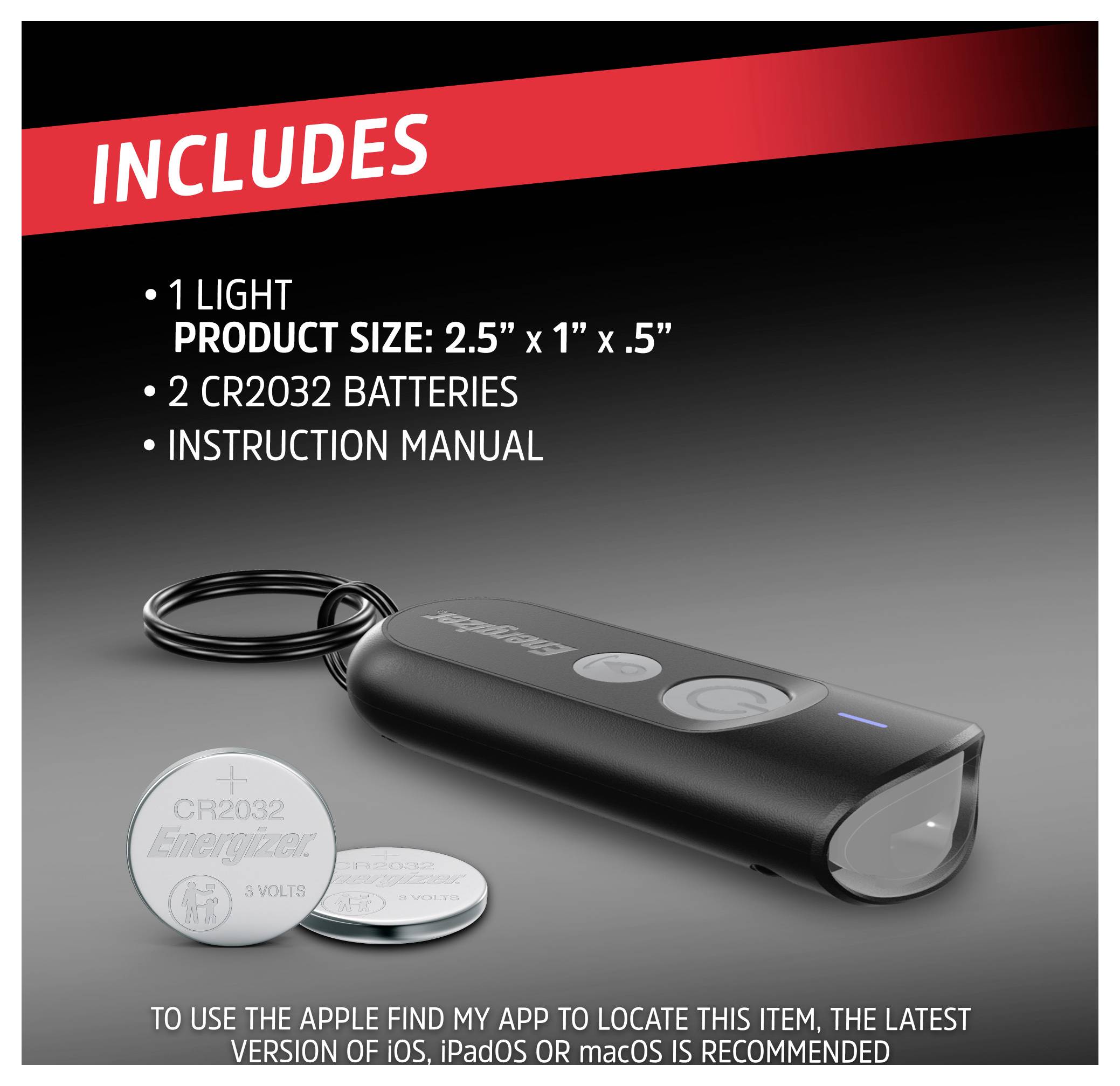 'Includes: 1 light, product size: 2.5" x 1" x .5", 2 CR2032 batteries, instruction manual. Latest iOS, iPadOS, macOS needed.'