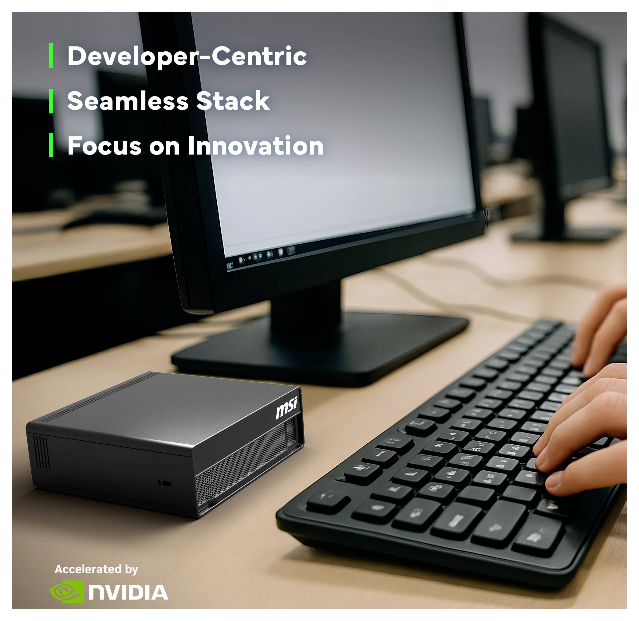 Desktop workstation with MSI mini PC, monitor, keyboard and hands typing; overlay text reads 'Developer-Centric', 'Seamless Stack', 'Focus on Innovation', with 'Accelerated by NVIDIA' logo.