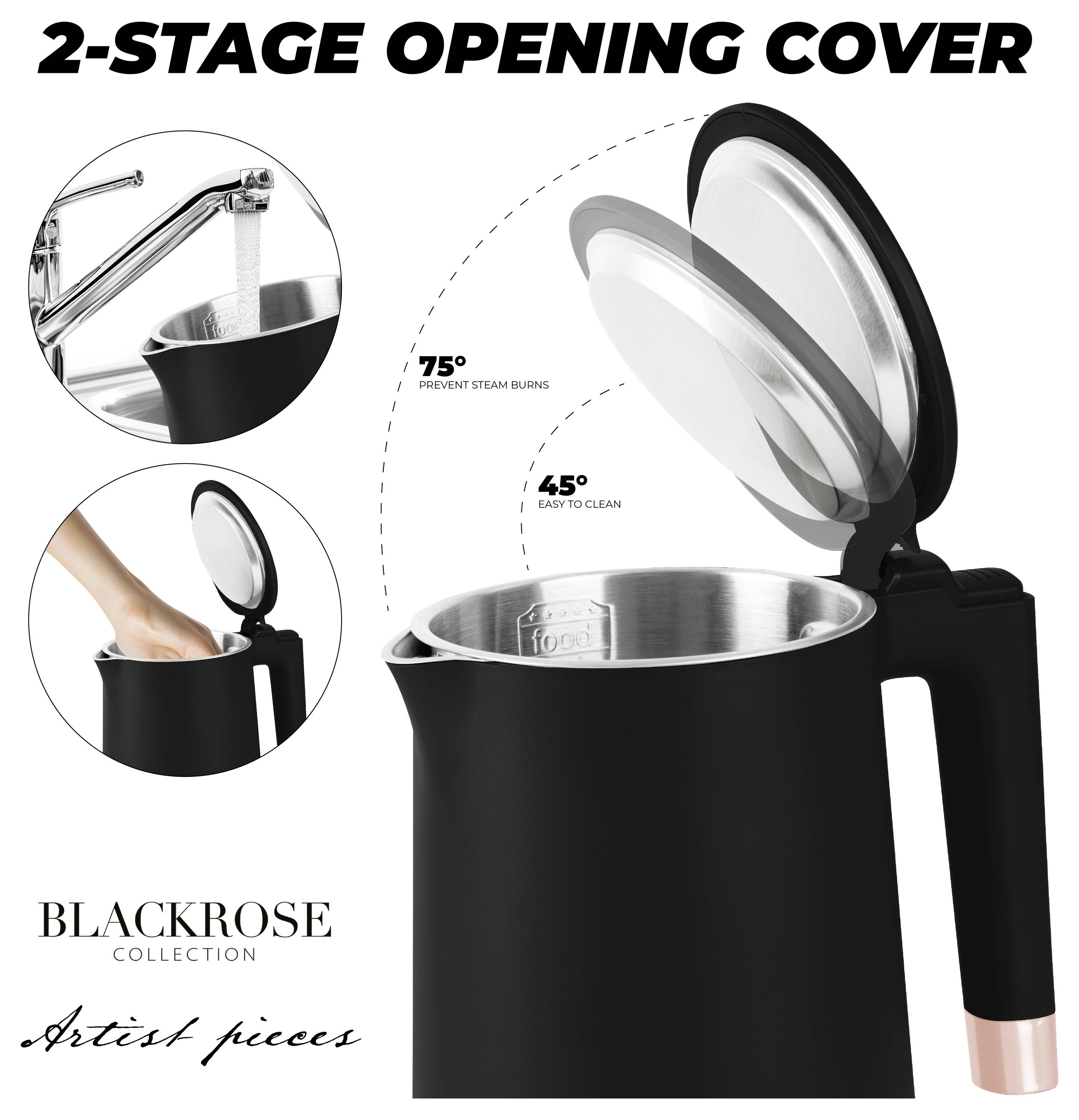 Black and rose gold kettle with '2-STAGE OPENING COVER' showing 45° easy to clean and 75° steam burn prevention, with inset close-ups of spout and handle.