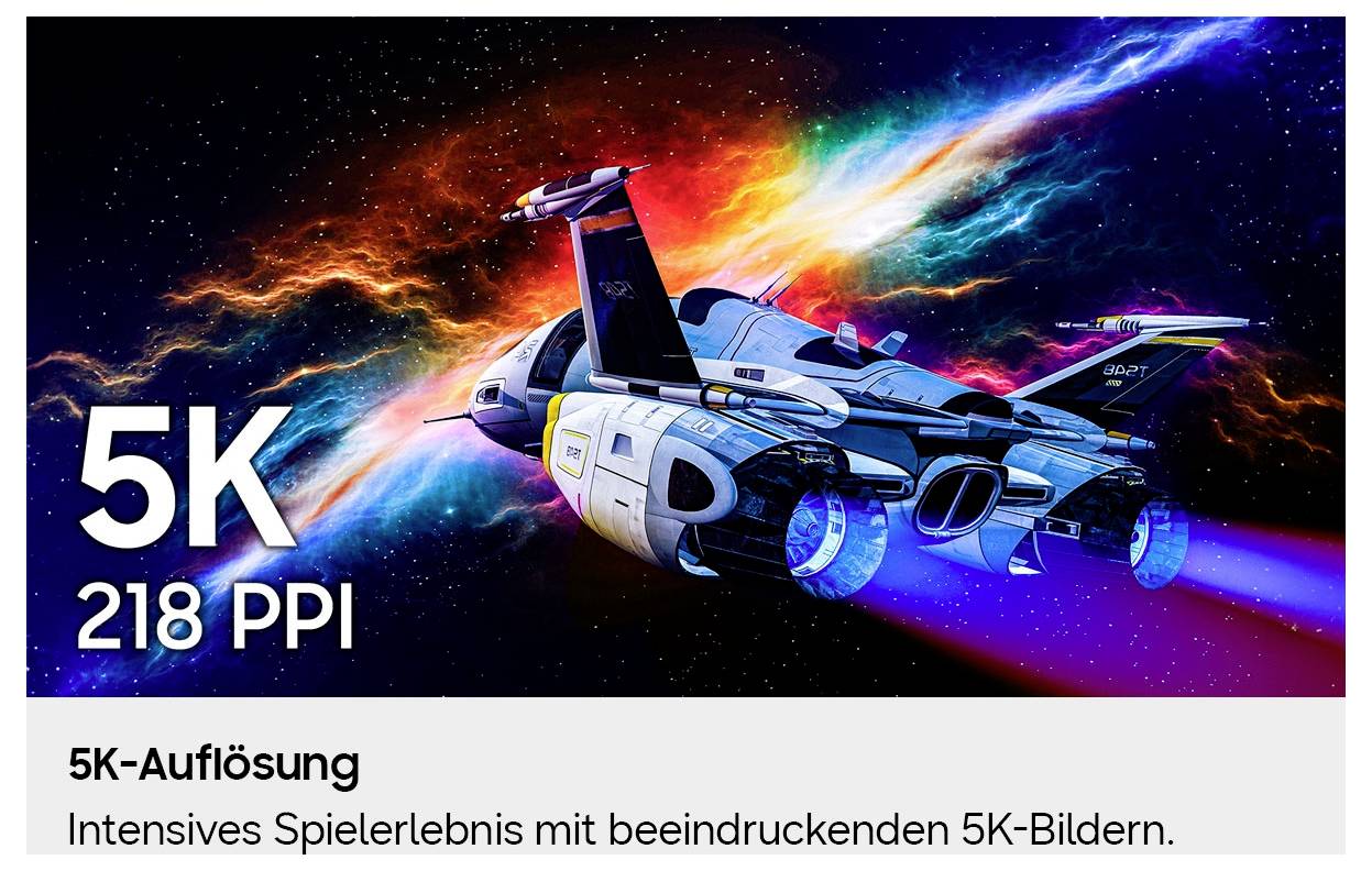 Promotional graphic of a futuristic spaceship in space with the text '5K', '218 PPI', and German copy '5K-Auflösung Intensives Spielerlebnis mit beeindruckenden 5K-Bildern.'<br>