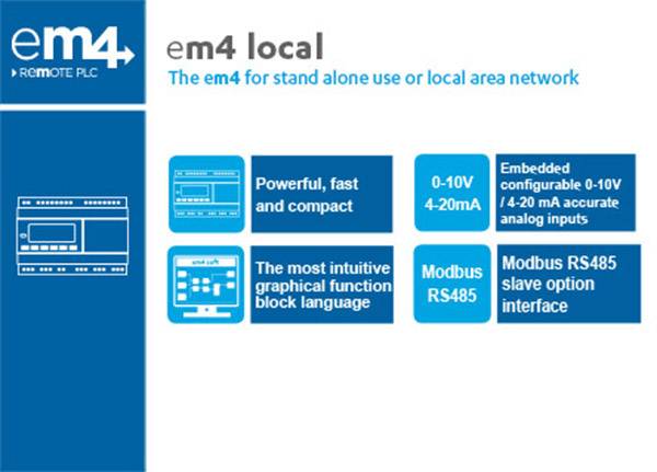 'Em4 local' display for independent use or local network. Features: powerful, fast, compact, 0-10V/4-20mA inputs, Modbus RS485 communication, intuitive programming language.