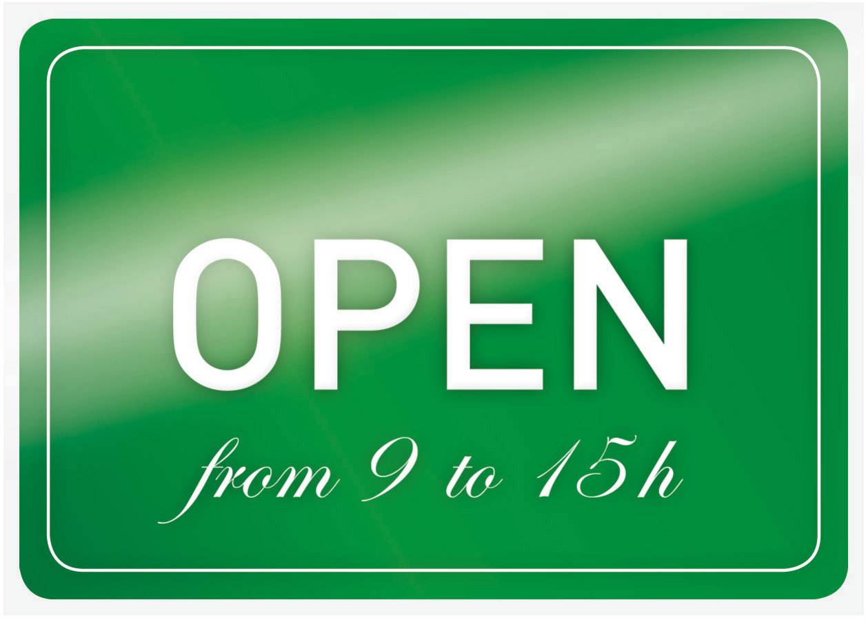 A green sign reading 'OPEN from 9 to 15h', indicating the opening hours.