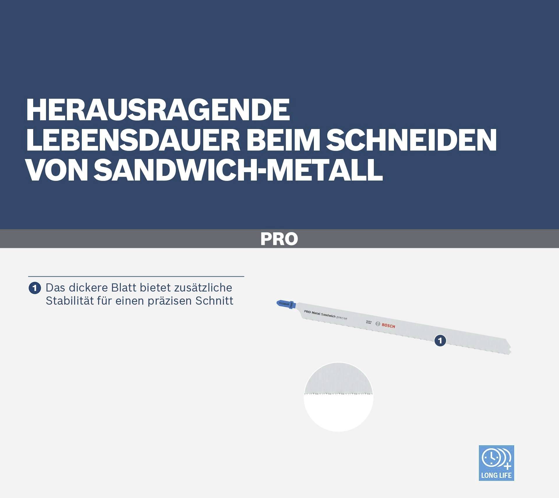 Excellente durée de vie lors de la coupe de métal sandwich. Lame de scie avec stabilité supplémentaire pour une coupe précise.