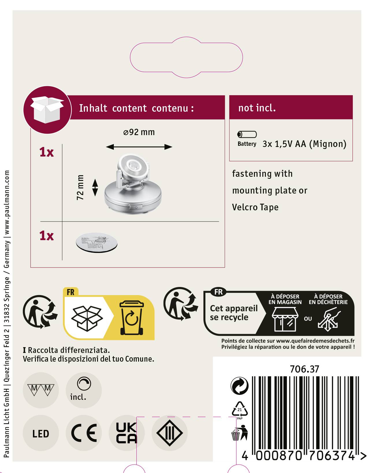 Un crochet magnétique, diamètre de 92 mm, hauteur de 72 mm. L'emballage contient 1 pièce. Fixation avec plaque de montage ou bande auto-agrippante.