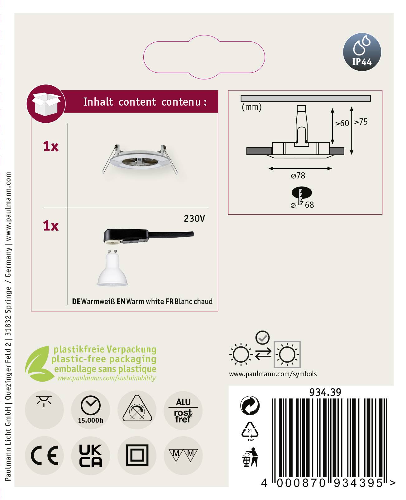 Contenu : 1x Luminaire encastré de plafond, 1x Lampe 230V. Couleur : DE Blanc chaud, EN Blanc chaud, FR Blanc chaud. Emballage sans plastique.