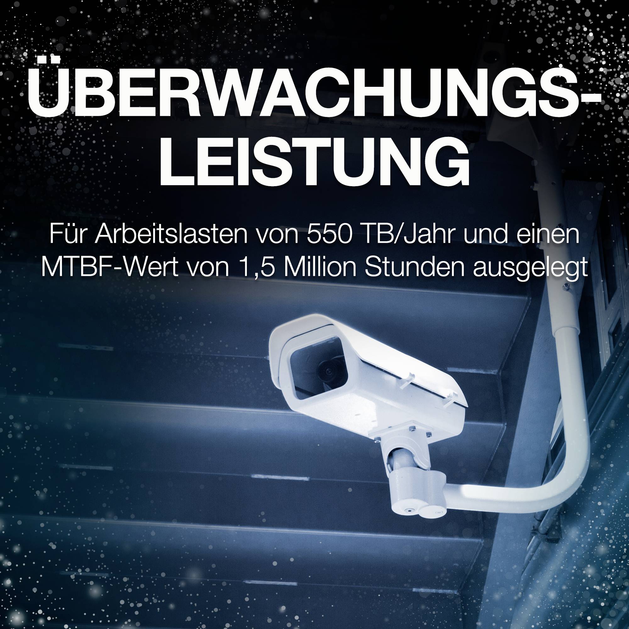 Caméra montée sur le mur ; Texte : 'Performance de surveillance pour des charges de travail de 550 To/an et valeur MTBF de 1,5 million d'heures'.