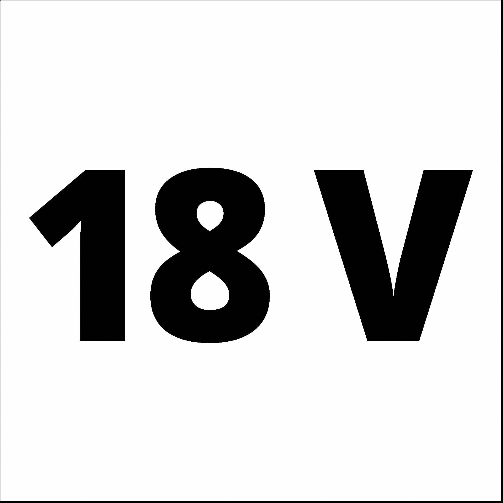 « 18 V » en grands chiffres et lettres noirs sur fond blanc.